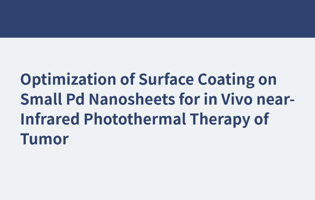 Optimierung der Oberflächenbeschichtung auf kleinen Pd-Nanoblättern für die in vivo-nahinfrarote photothermische Therapie von Tumoren