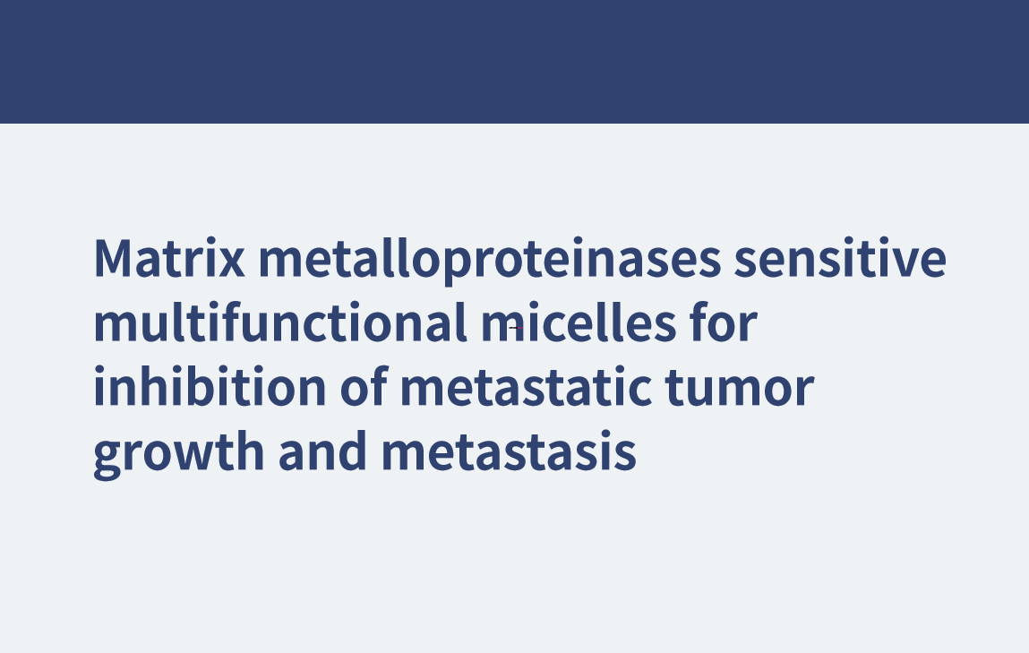 Matrix-Metalloproteinasen-empfindliche multifunktionale Mizellen zur Hemmung des metastatischen Tumorwachstums und der Metastasierung