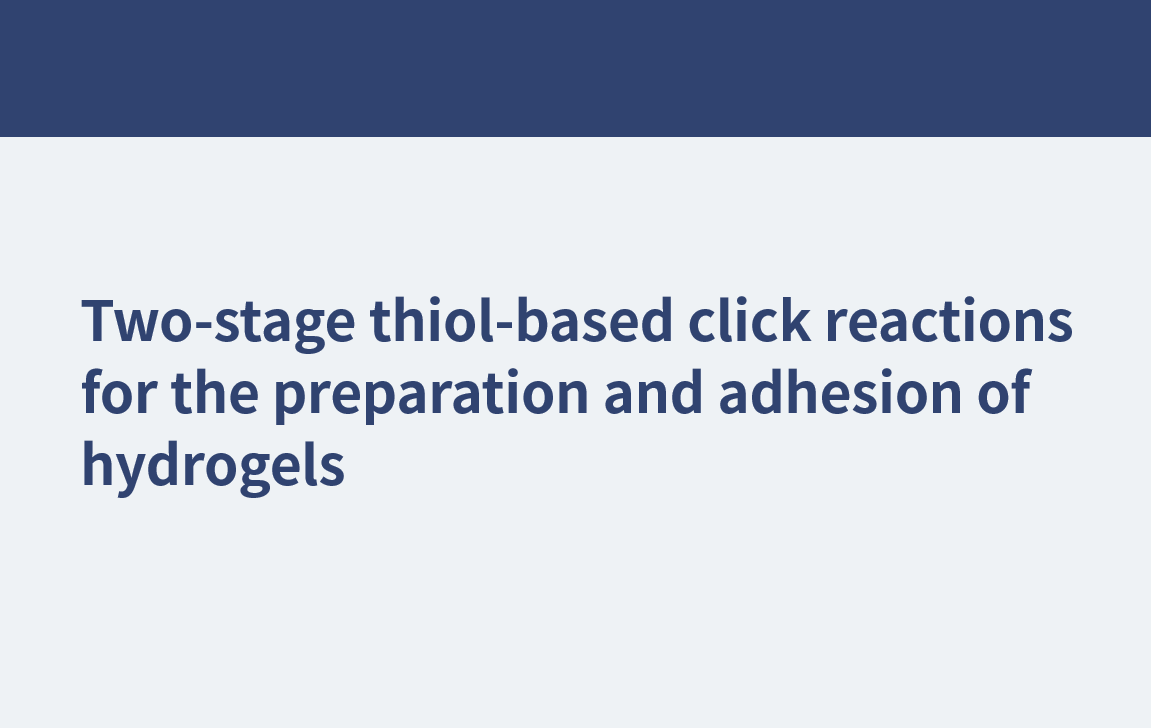Zweistufige Thiol-basierte Click-Reaktionen zur Herstellung und Haftung von Hydrogelen