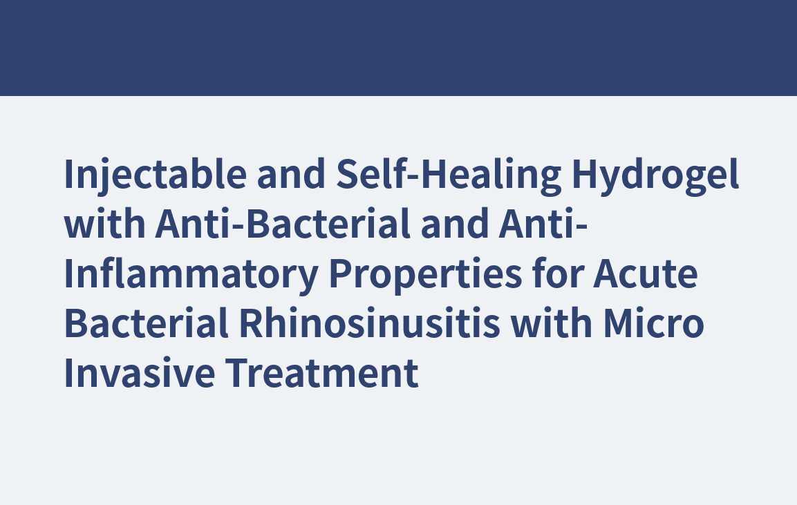 Injizierbares und selbstheilendes Hydrogel mit antibakteriellen und entzündungshemmenden Eigenschaften für akute bakterielle Rhinosinusitis mit mikroinvasiver Behandlung