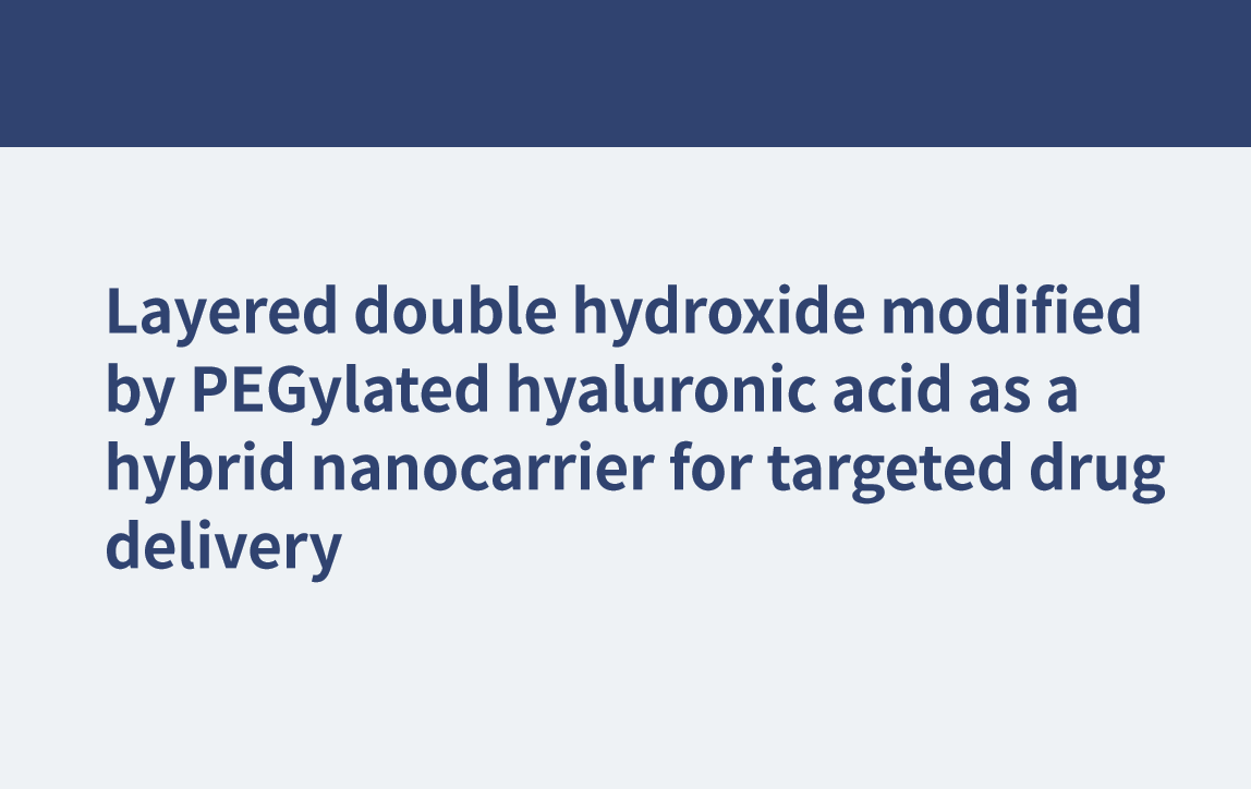 Durch PEGylierte Hyaluronsäure modifiziertes geschichtetes Doppelhydroxid als Hybrid-Nanoträger für die gezielte Arzneimittelabgabe