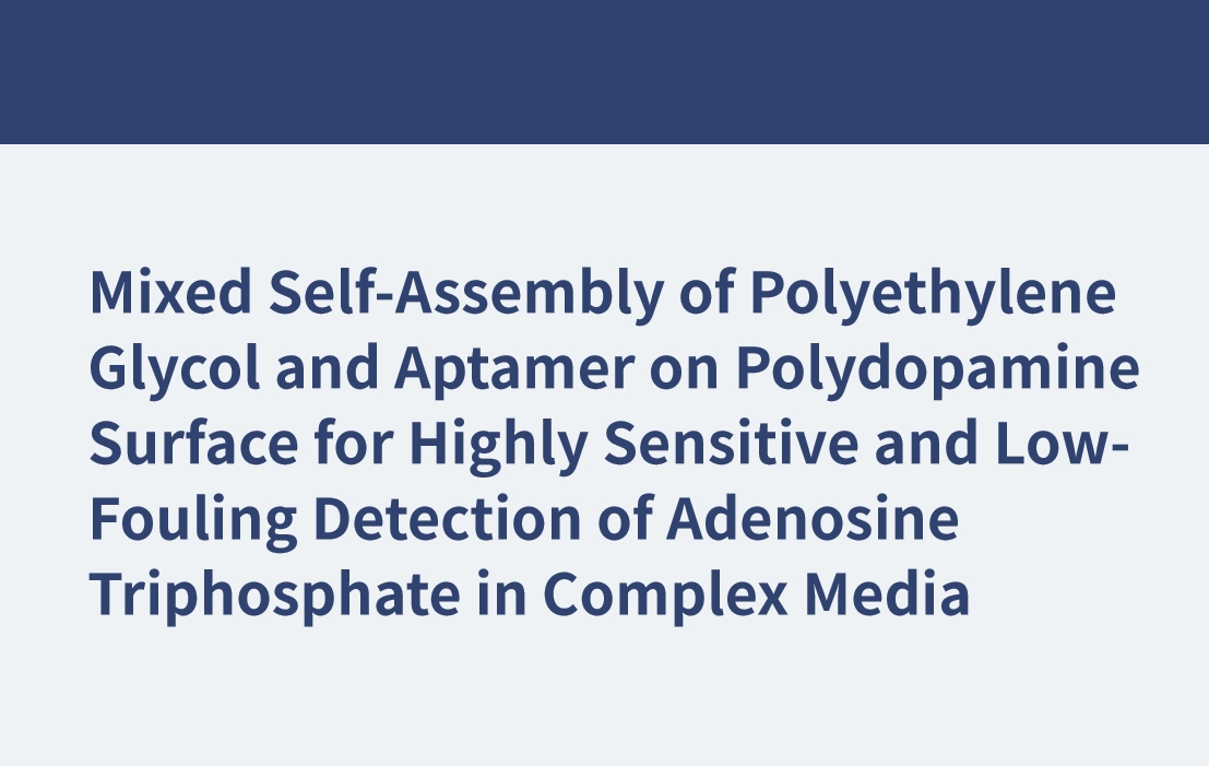 Gemischte Selbstorganisation von Polyethylenglykol und Aptamer auf einer Polydopaminoberfläche für den hochempfindlichen und verschmutzungsarmen Nachweis von Adenosintriphosphat in komplexen Medien