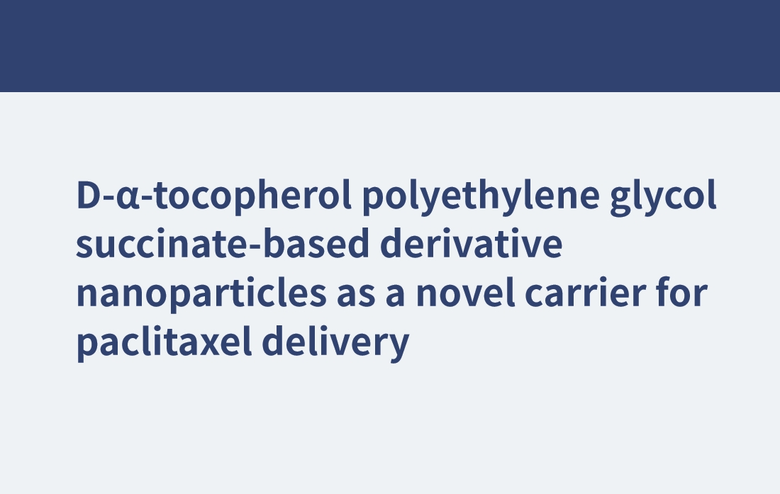 Nanopartikel auf Basis von D-α-Tocopherol-Polyethylenglykolsuccinat als neuartiger Träger für die Paclitaxel-Abgabe