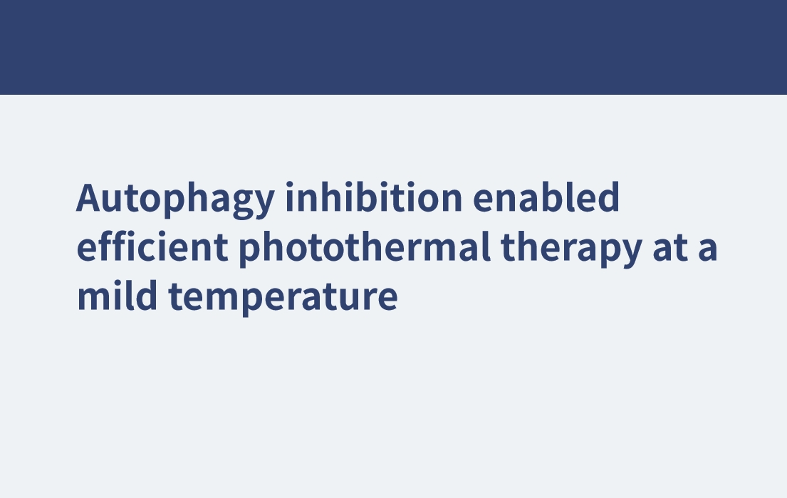 Die Hemmung der Autophagie ermöglichte eine effiziente photothermische Therapie bei milder Temperatur