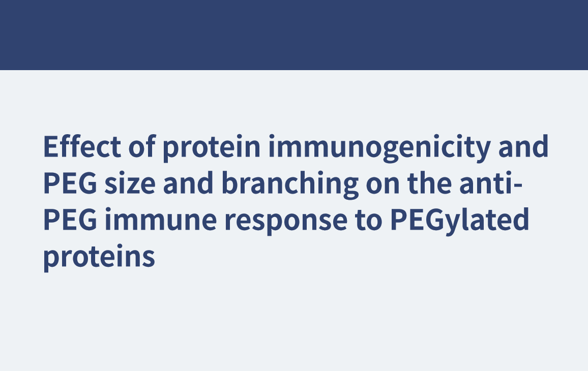 Einfluss der Proteinimmunogenität sowie der PEG-Größe und -Verzweigung auf die Anti-PEG-Immunantwort auf PEGylierte Proteine