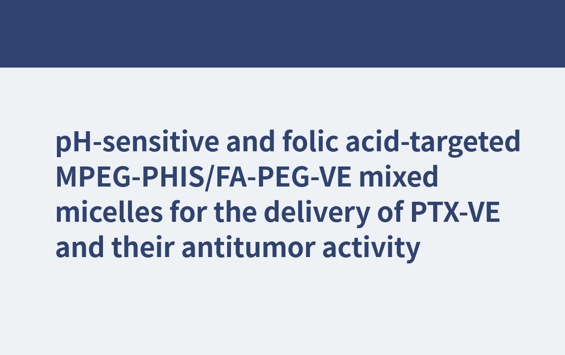 pH-empfindliche und auf Folsäure ausgerichtete gemischte MPEG-PHIS/FA-PEG-VE-Mizellen für die Abgabe von PTX-VE und ihre Antitumoraktivität