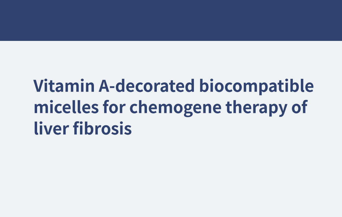 Vitamin A-dekorierte biokompatible Mizellen für die Chemogentherapie der Leberfibrose