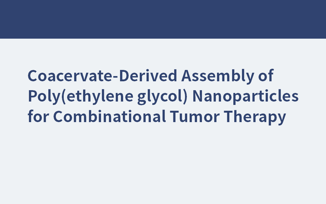 Koazervat-abgeleitete Assemblierung von Poly(ethylenglykol)-Nanopartikeln für die kombinierte Tumortherapie