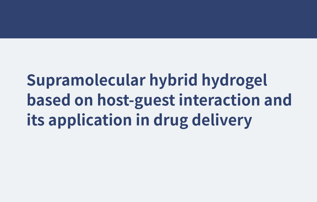 Supramolekulares Hybridhydrogel basierend auf Wirt-Gast-Interaktion und seine Anwendung bei der Arzneimittelabgabe