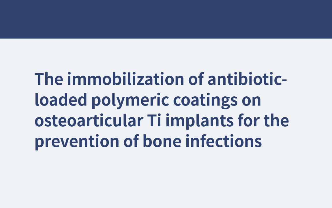 Die Immobilisierung von mit Antibiotika beladenen Polymerbeschichtungen auf osteoartikulären Ti-Implantaten zur Vorbeugung von Knocheninfektionen