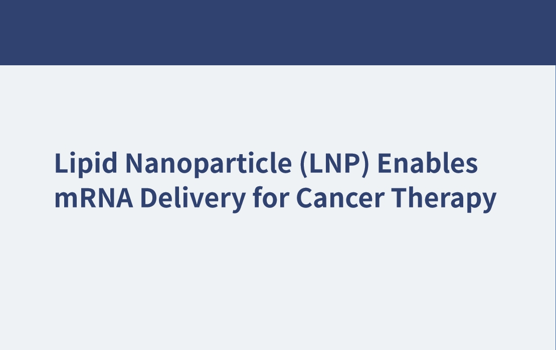 Lipid -Nanopartikel (LNP) ermöglicht die mRNA -Abgabe für die Krebstherapie
