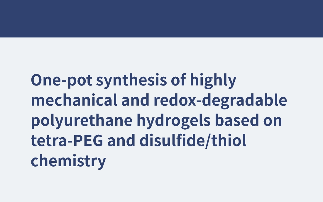 Eintopfsynthese hochmechanischer und redoxabbaubarer Polyurethan-Hydrogele auf Basis von Tetra-PEG und Disulfid/Thiol-Chemie