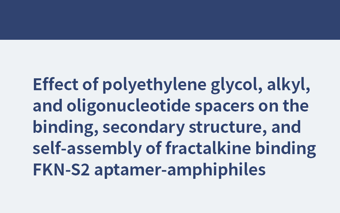 PEG4, PEG8, PEG24 | Einfluss von Polyethylenglykol-, Alkyl- und Oligonukleotid-Spacern auf die Bindung, Sekundärstruktur und Selbstassemblierung von Fraktalkin-bindenden FKN-S2-Aptamer-Amphiphilen